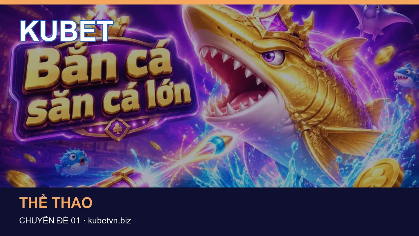 Trải nghiệm Thể thao trên điện thoại cùng cẩm nang KUBET