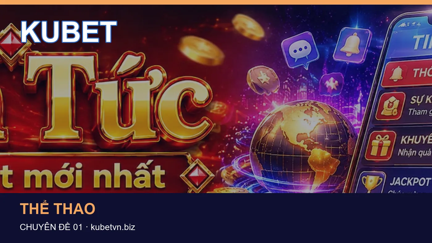 Tải app: những thuật ngữ cần hiểu khi tra cứu KUBET